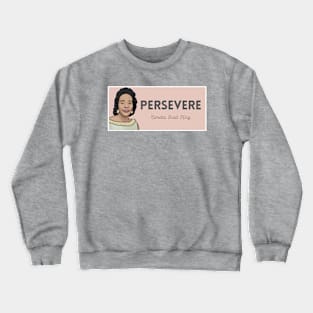 Historical Figures: Coretta Scott King: "Persevere" Crewneck Sweatshirt